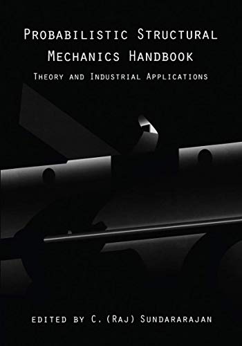 Probabilistic Structural Mechanics Handbook: Theory And Industrial Applications