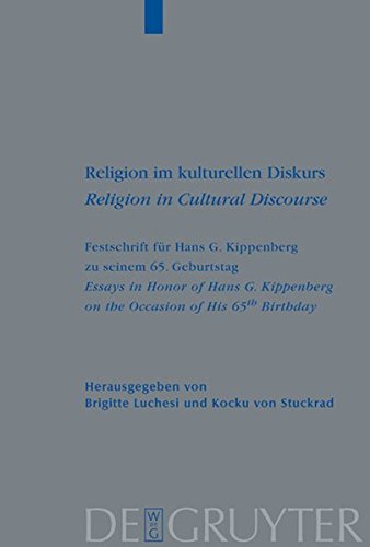 Religion im kulturellen Diskurs / Religion in Cultural Discourse: Festschrift für Hans G. Kippenberg zu seinem 65. Geburtstag / Essays in Honor of ... Versuche und Vorarbeiten, Band 52)