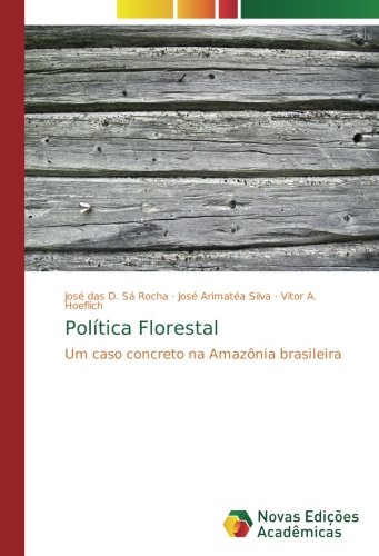 Política Florestal: Um caso concreto na Amazônia brasileira