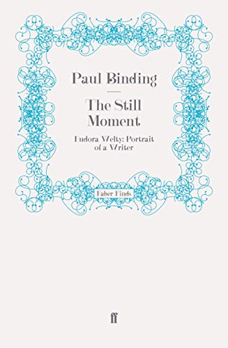 The Still Moment: Eudora Welty: Portrait of a Writer