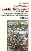 Die 'Wilden' und die 'Zivilisierten': Grundzüge einer Geistes- und Kulturgeschichte der europäisch-überseeischen Begegnung