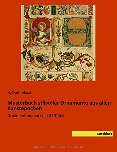 Musterbuch stilvoller Ornamente aus allen Kunstepochen: Ornamentenschatz mit 85 Tafeln