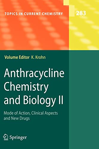 Anthracycline Chemistry and Biology II: Mode of Action, Clinical Aspects and New Drugs (Topics in Current Chemistry, Band 283)