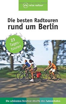 Die besten Radtouren rund um Berlin: 23 Tagestouren abseits des Autoverkehrs