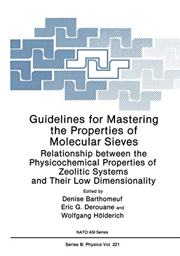 Guidelines for Mastering the Properties of Molecular Sieves: Relationship Between The Physicochemical Properties Of Zeolitic Systems And Their Low ... (NATO Science Series B:, 221, Band 221)