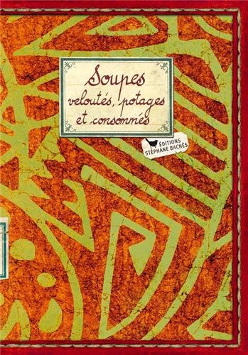 Soupes, Veloutes, Potages Et Consommes