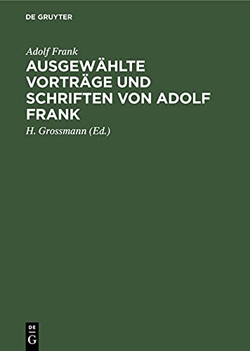 Ausgewählte Vorträge und Schriften von Adolf Frank: Über Kalisalze, Kalkstickstoff, Moorkultur und Torfverwertung, Zellstoffgewinnung, Mosaikindustrie usw.