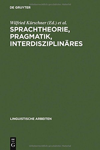 Sprachtheorie, Pragmatik, Interdisziplinäres: Akten des 19. Linguistischen Kolloquiums : Vechta 1984, Bd. 2 (Linguistische Arbeiten, Band 157)