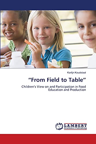 “From Field to Table”: Children’s View on and Participation in Food Education and Production