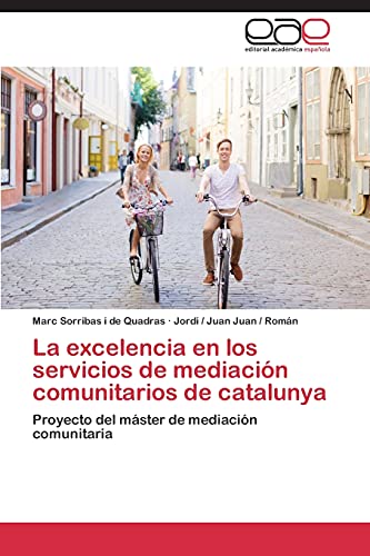 La excelencia en los servicios de mediación comunitarios de catalunya: Proyecto del máster de mediación comunitaria