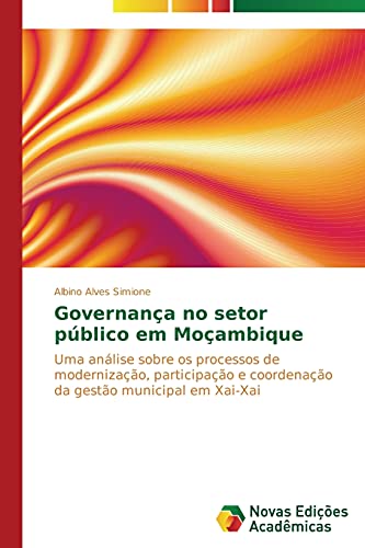 Governança no setor público em Moçambique: Uma análise sobre os processos de modernização, participação e coordenação da gestão municipal em Xai-Xai