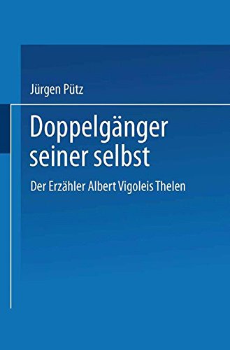 Doppelgänger Seiner Selbst: Der Erzähler Albert Vigoleis Thelen (DUV Sprachwissenschaft) (German Edition)