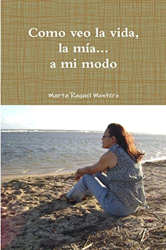 Como Veo La Vida, La Mía. . . A Mi Modo