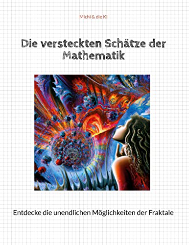 Die versteckten Schätze der Mathematik: Entdecke die unendlichen Möglichkeiten der Fraktale