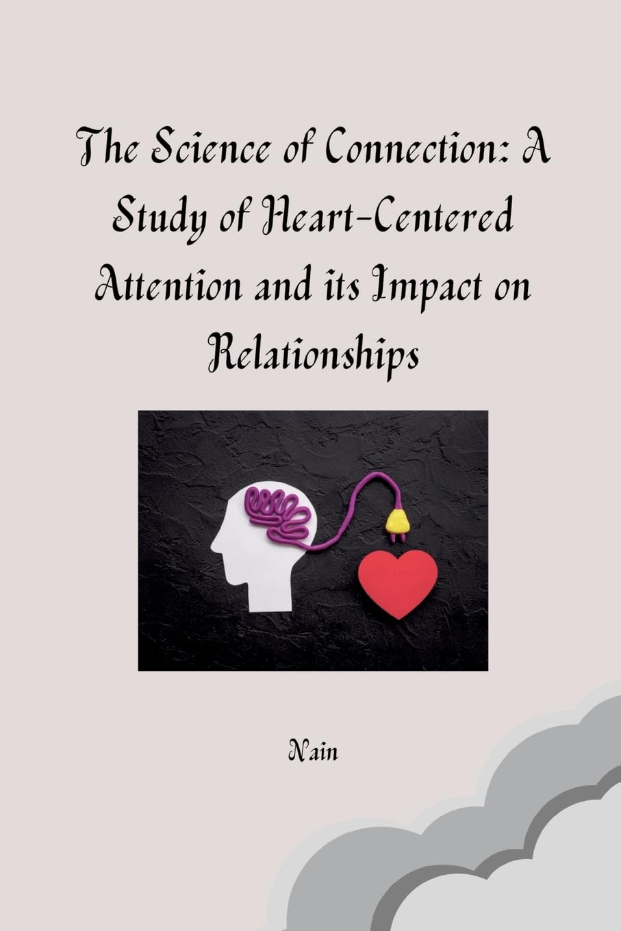 The Science of Connection: A Study of Heart-Centered Attention and its Impact on Relationships: DE