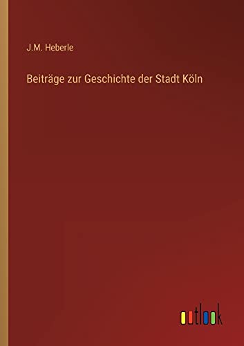 Beiträge zur Geschichte der Stadt Köln
