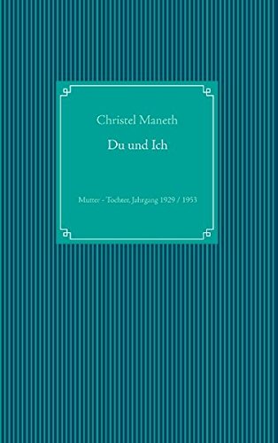 Du und Ich: Mutter - Tochter, Jahrgang 1929 / 1953