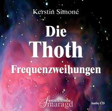 Die Thoth Frequenzweihungen. Audio-CD