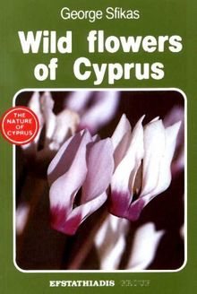 Wild Flowers of Cyprus (Nature of Cyprus)