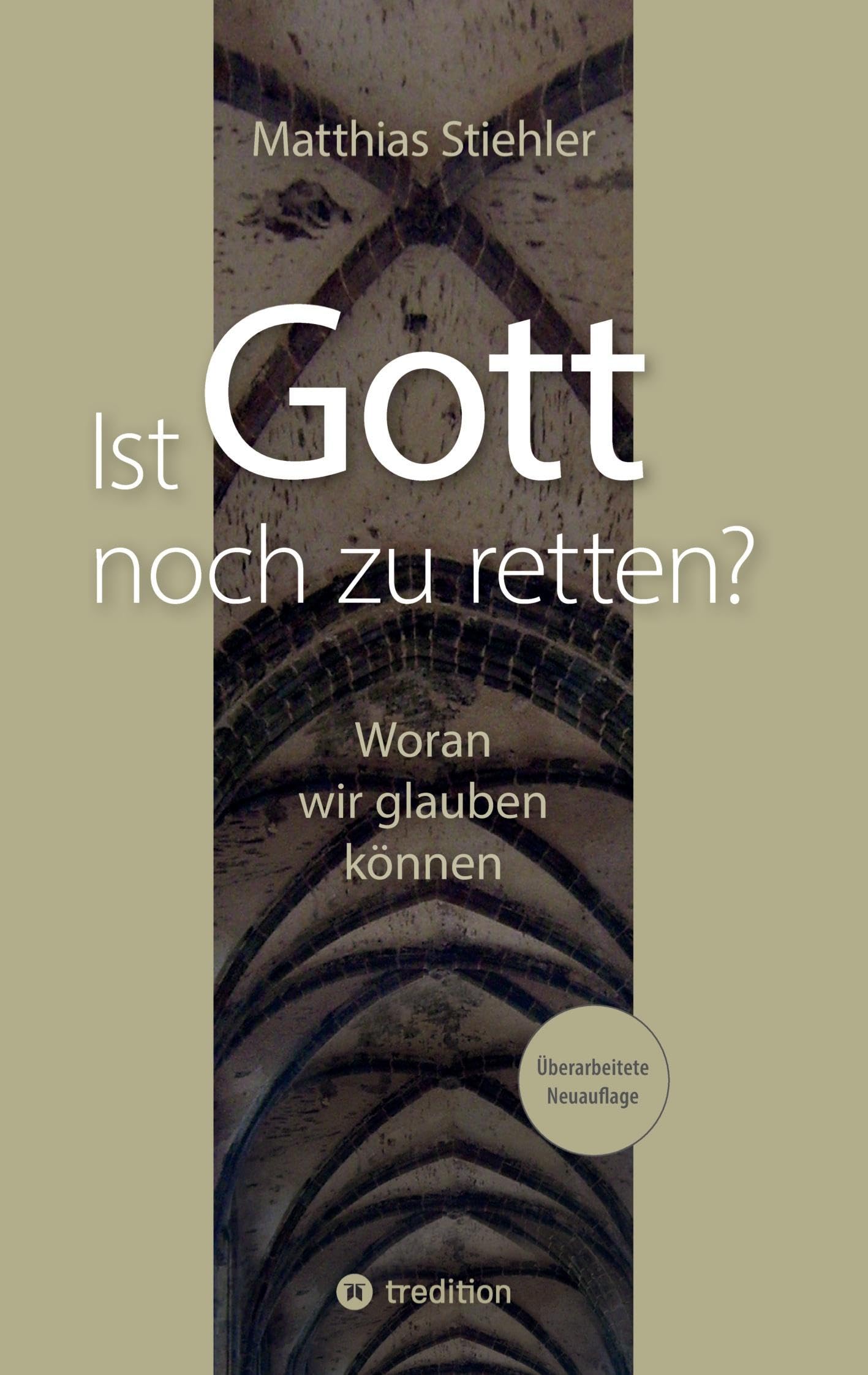 Ist Gott noch zu retten?: Woran wir glauben können