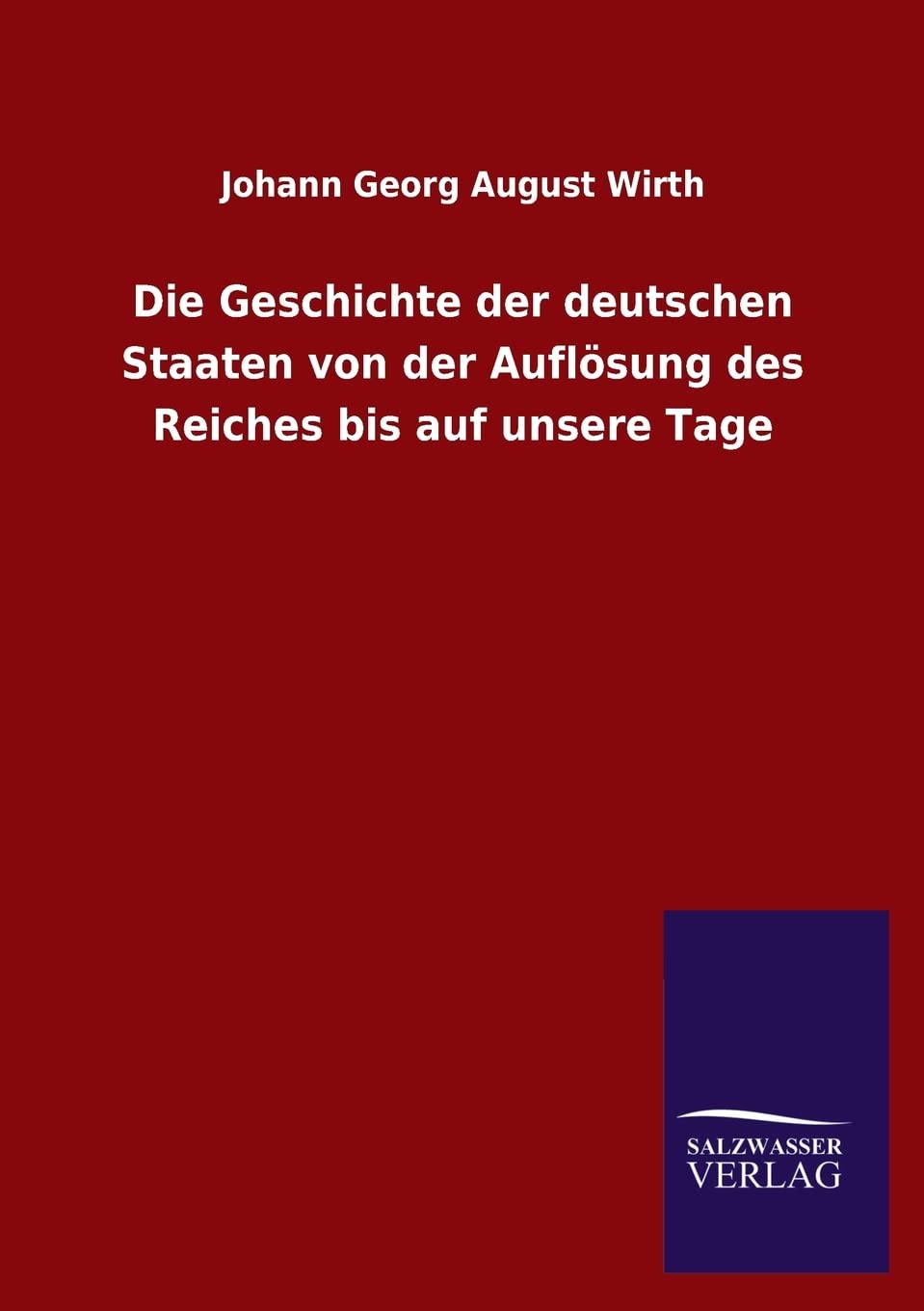 Die Geschichte Der Deutschen Staaten Von Der Auflosung Des Reiches Bis Auf Unsere Tage