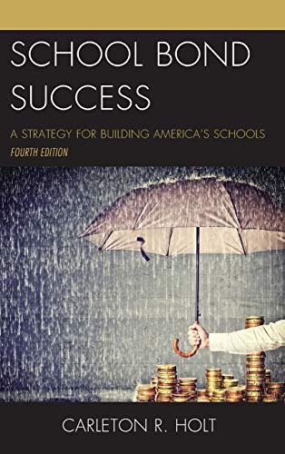 School Bond Success: A Strategy for Building America's Schools, 4th Edition