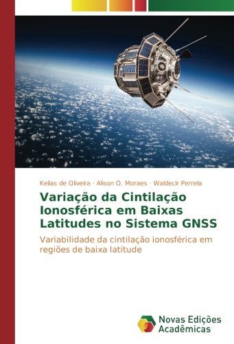 Variação da Cintilação Ionosférica em Baixas Latitudes no Sistema GNSS: Variabilidade da cintilação ionosférica em regiões de baixa latitude