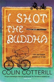 I Shot the Buddha (A Dr. Siri Paiboun Mystery, Band 11)