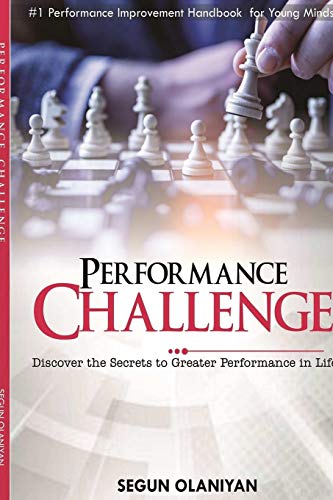 Performance Challenge: Discover the Secrets to Greater Performance in Life
