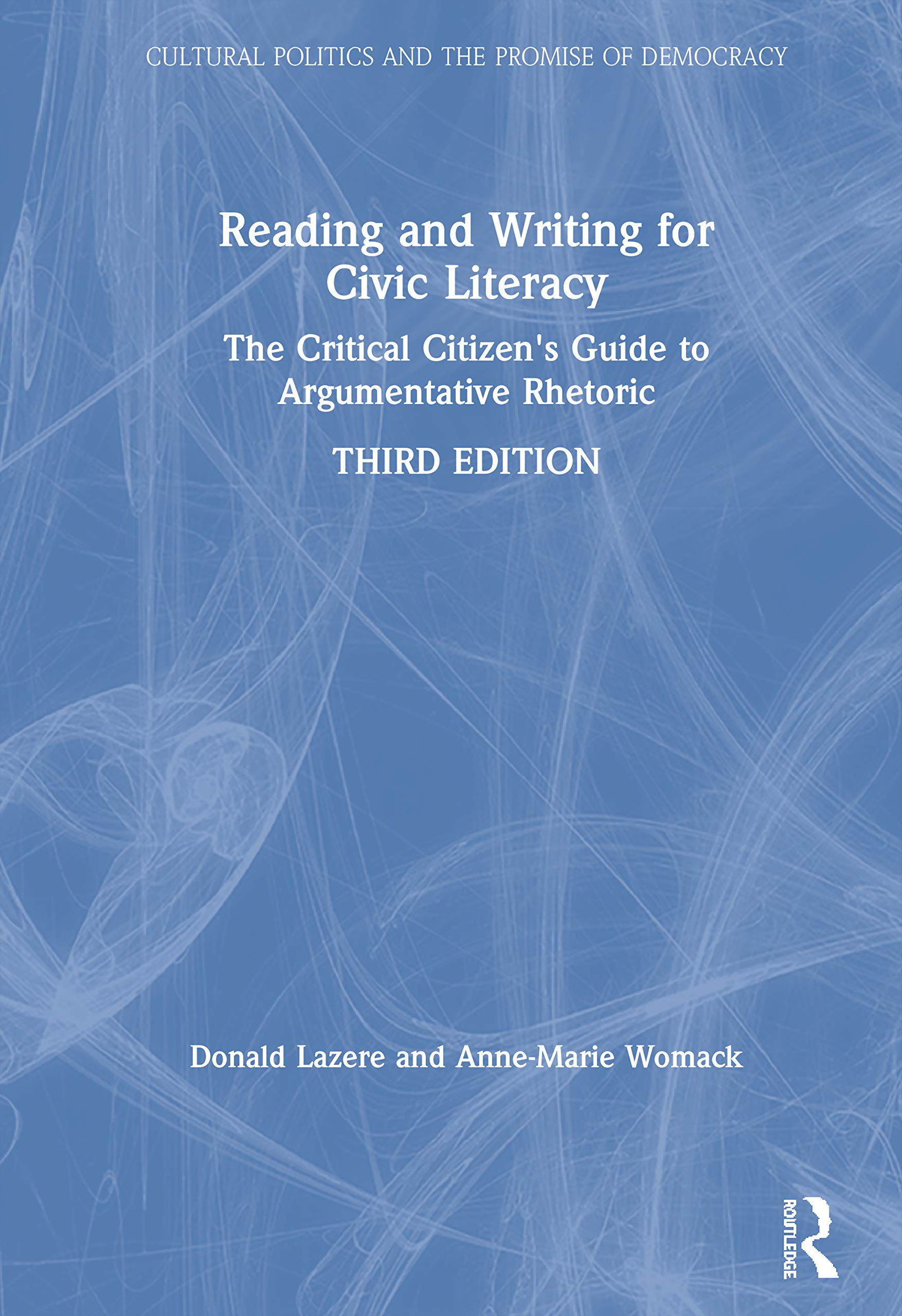 Reading and Writing for Civic Literacy: The Critical Citizen's Guide to Argumentative Rhetoric, Brief Edition (Cultural Politics and the Promise of Democracy)