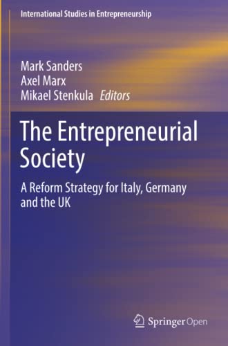 The Entrepreneurial Society: A Reform Strategy for Italy, Germany and the UK (International Studies in Entrepreneurship, Band 44)