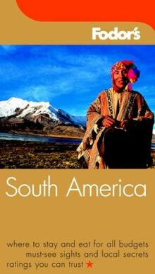 Fodor's South America, 6th Edition (Travel Guide, 6, Band 6)