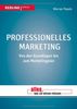 Professionelles Marketing: Von den Grundlagen bis zum Marketingplan