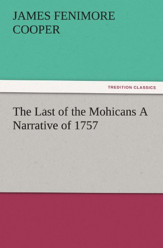The Last of the Mohicans A Narrative of 1757 (TREDITION CLASSICS)