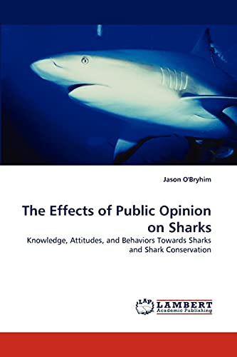 The Effects of Public Opinion on Sharks: Knowledge, Attitudes, and Behaviors Towards Sharks and Shark Conservation