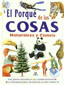 El Porque De Las Cosas Naturaleza Y Ciencia (Coleccion)