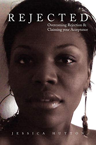 REJECTED: Overcoming Rejection & Claiming your Acceptance