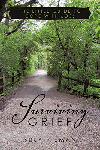 Surviving Grief: The Little Guide to Cope With Loss