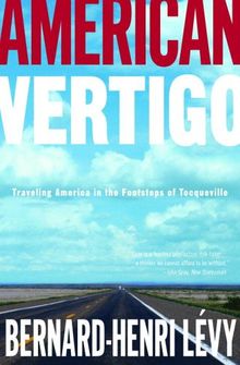 American Vertigo: Traveling America in the Footsteps of Tocqueville