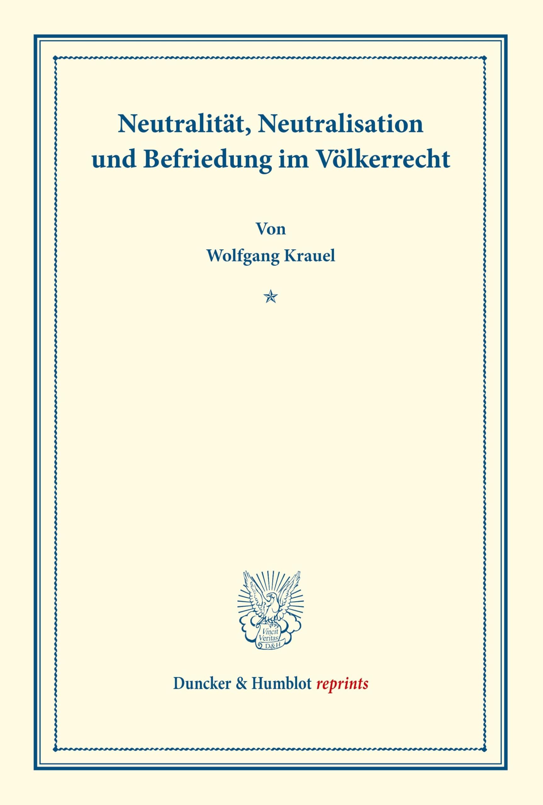 Neutralität, Neutralisation und Befriedung im Völkerrecht.: (Veröffentlichungen des Seminars für Internationales Recht an der Universität Kiel, Heft 2). (Duncker & Humblot reprints, Band 2)