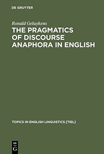 The Pragmatics of Discourse Anaphora in English: Evidence from Conversational Repair (Topics in English Linguistics [TiEL], Band 14)