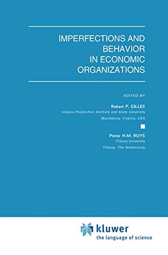 Imperfections and Behavior in Economic Organizations (Theory and Decision Library C, 11, Band 11)