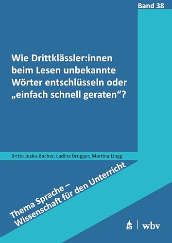Wie Drittklässler:innen beim Lesen unbekannte Wörter entschlüsseln oder „einfach schnell geraten“? (Thema Sprache - Wissenschaft für den Unterricht)
