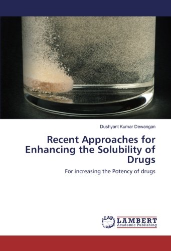 Recent Approaches for Enhancing the Solubility of Drugs: For increasing the Potency of drugs