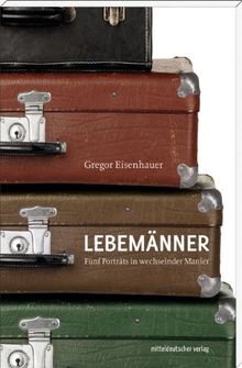 Lebemänner: Fünf Portraits