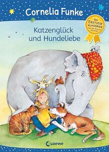 Katzenglück und Hundeliebe: Lustiger Erstleseklassiker von Cornelia Funke für Tierfreunde ab 6 Jahren - von der Autorin illustriert