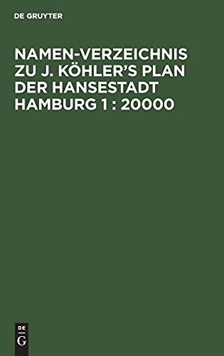 Namen-Verzeichnis zu J. Köhler’s Plan der Hansestadt Hamburg 1 : 20000: Mit Verzeichniss der umbennanten Straßen einschl. der Änderungen vom 30.11.1938 und 20. 7.1939