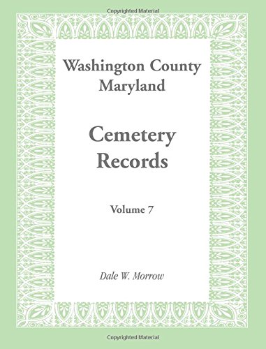 Washington County Maryland Cemetery Records: Volume 7