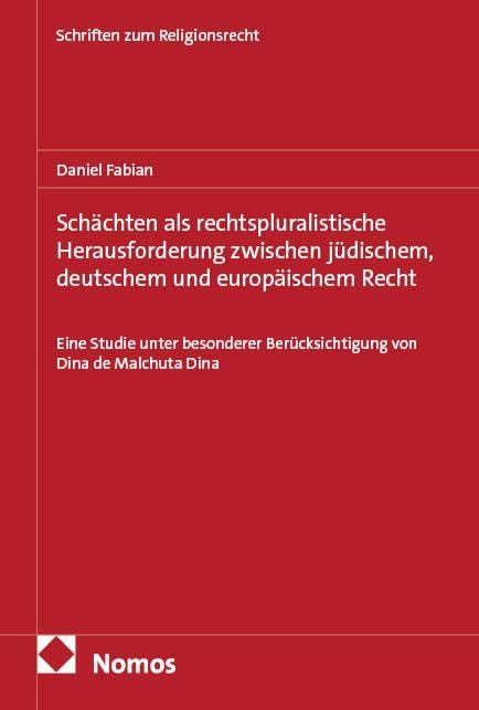 Schächten als rechtspluralistische Herausforderung zwischen jüdischem, deutschem und europäischem Recht