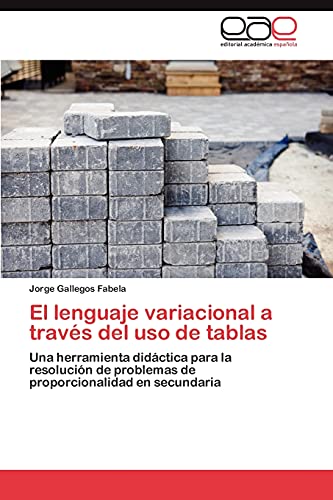 El lenguaje variacional a través del uso de tablas: Una herramienta didáctica para la resolución de problemas de proporcionalidad en secundaria